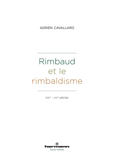 Rimbaud et le rimbaldisme : XIXe-XXe siècles