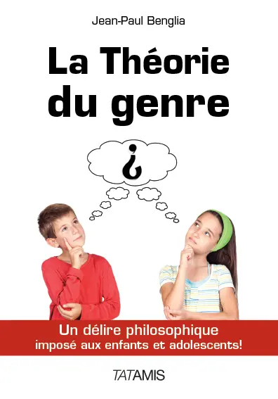 La théorie du genre : un délire philosophique imposé aux enfants et adolescents !