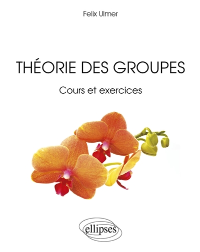 Théorie des groupes : cours et exercices