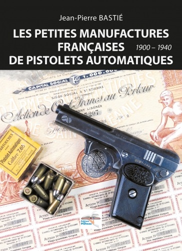Les petites manufactures françaises de pistolets automatiques, 1900-1940