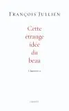 Chantiers. Vol. 2. Cette étrange idée du beau : dialogue