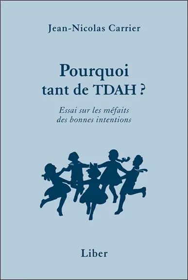 Il y a trop de TDAH : Essai sur les méfaits des bonnes intentions