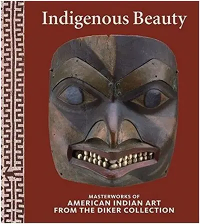 Indigenous Beauty Masterworks of American Indian Art from the Diker Collection