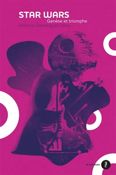 Star Wars : genèse et triomphe