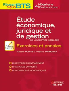 Etude économique, juridique et de gestion de l'entreprise hôtelière : exercices et annales : les exercices d'entraînement, les annales corrigées, les conseils méthodologiques