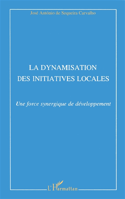 La dynamisation des initiatives locales : une force synergique de développement : l'appui aux Initiatives de développement local intégré : un axe complémentaire pour la politique de coopération de l'Union européenne