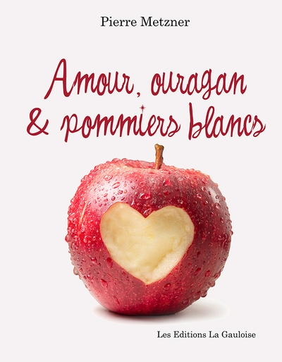 Amour, ouragan & pommiers blancs : roman court