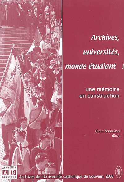 Archives, universités, monde étudiant : une mémoire en construction : actes de la deuxième journée des archives, les 17 et 18 avril 2002