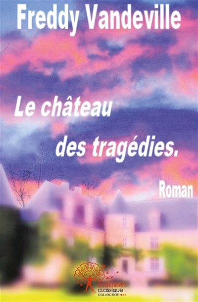 Le château des tragédies :...