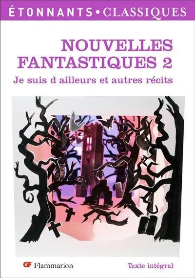 Nouvelles fantastiques. Vol. 2. Je suis d'ailleurs et autres récits
