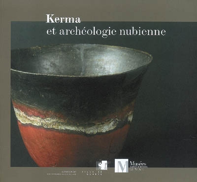 Kerma et archéologie nubienne : collection du Musée d'art et d'histoire, Genève