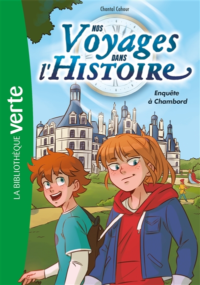 Nos voyages dans l'histoire. Vol. 1. Enquête à Chambord