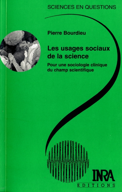 Les usages sociaux de la science : pour une sociologie clinique du champ scientifique : une conférence-débat, Paris, 11 mars 1997