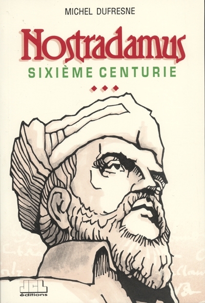 Nostradamus : sixième centurie