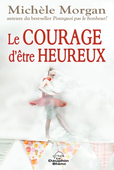 Le courage d'être heureux