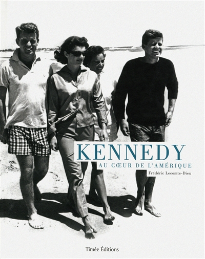 Kennedy : au coeur de l'Amérique