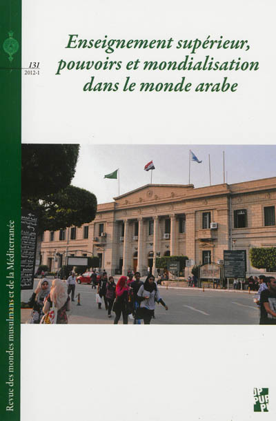 Revue des mondes musulmans et de la Méditerranée, n° 131. Enseignement supérieur, pouvoirs et mondialisation dans le monde arabe