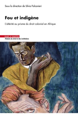 Fou et indigène : l'altérité au prisme du droit colonial en Afrique