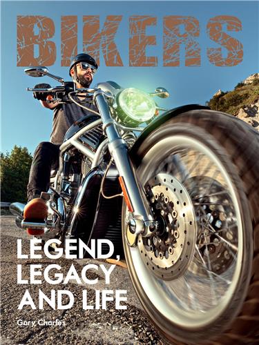 Bikers Legend, Legacy and Life