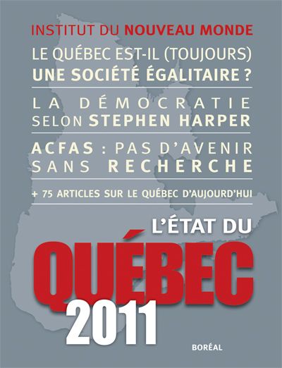 L'état du Québec 2011 : tout ce qu'il faut savoir sur le Québec d'aujourd'hui