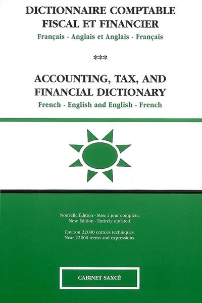 Dictionnaire comptable, fiscal et financier français-anglais (Etats-Unis) et anglais (Etats-Unis)-français. Accounting, tax, and financial dictionary French-English (USA) and English (USA)-French