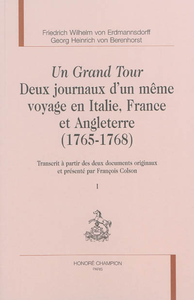 Un grand tour : deux journaux d'un même voyage en Italie, France et Angleterre (1765-1768)