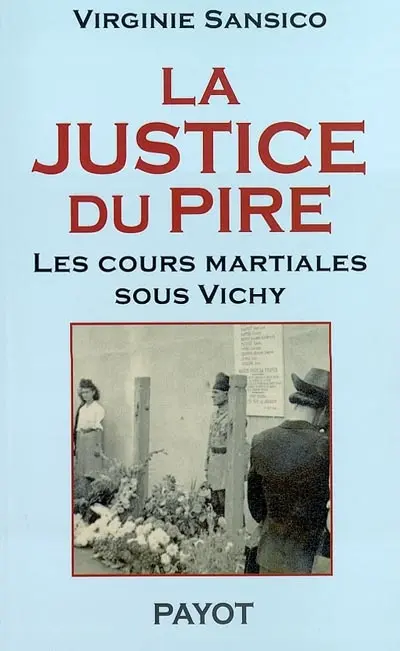 La justice du pire : les cours martiales sous Vichy