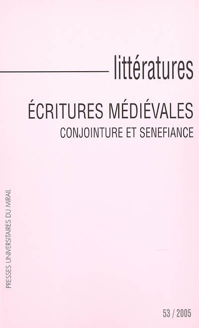 Littératures, n° 53. Ecritures médiévales : conjointure et sénéfiance : hommage à Alain Labbé