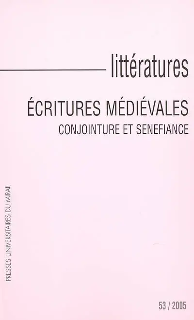 Littératures, n° 53. Ecritures médiévales : conjointure et sénéfiance : hommage à Alain Labbé