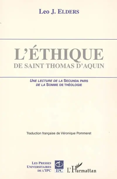 L'éthique de saint Thomas d'Aquin : une lecture de la Secunda pars de la Somme de théologie