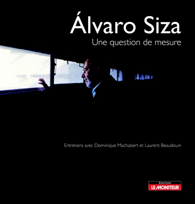 Alvaro Siza, une question de mesure