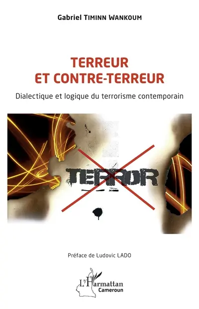 Terreur et contre-terreur : dialectique et logique du terrorisme contemporain Terreur et contre-terreur : dialectique et logique du terrorisme contemporain