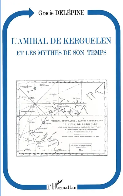 L'amiral de Kerguelen et les mythes de son temps