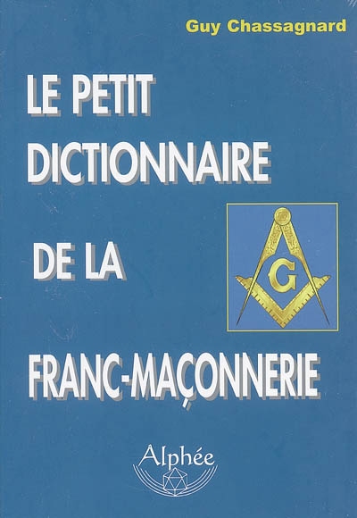 Le petit dictionnaire de la franc-maçonnerie