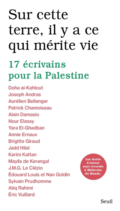 Sur cette terre, il y a ce qui mérite vie : 17 écrivains pour la Palestine