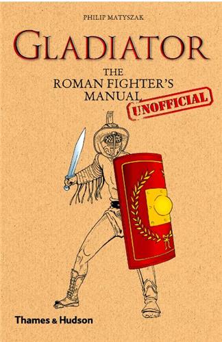 Gladiator : The Roman Fighter´s (Unofficial) Manual