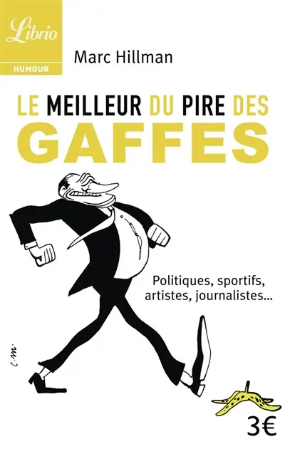 Le meilleur du pire des gaffes : politiques, sportifs, artistes, journalistes...