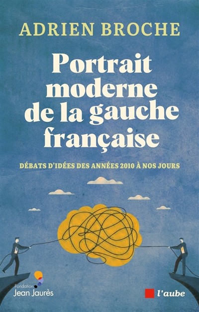 Portrait moderne de la gauche française : débats d'idées des années 2010 à nos jours