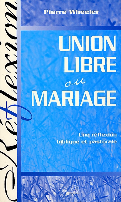 Union libre ou mariage : une réflexion biblique et pastorale