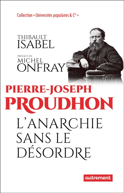 Pierre-Joseph Proudhon : l'anarchie sans le désordre
