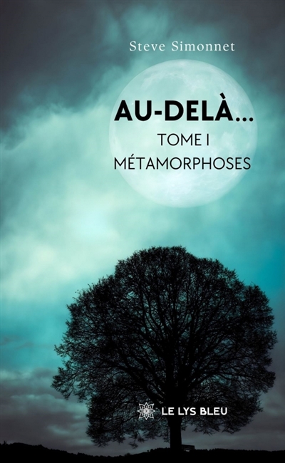 Au-delà... : Tome I :...