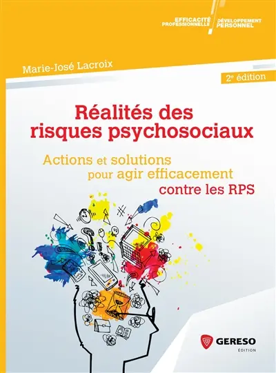 Réalités des risques psychosociaux : actions et solutions pour agir efficacement contre les RPS