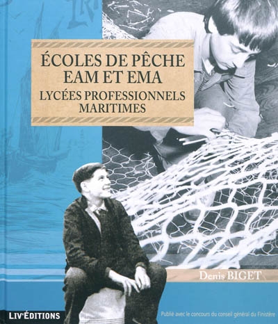 Ecoles de pêche EAM et EMA : lycées professionnels maritimes : 115 ans d'histoire de l'enseignement professionnel maritime en France