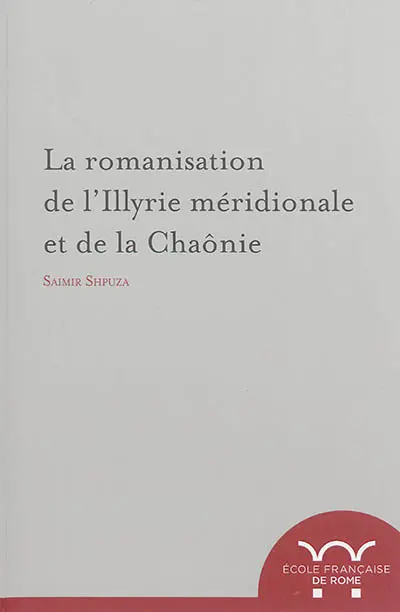 La romanisation de l'Illyrie méridionale et de la Chaônie