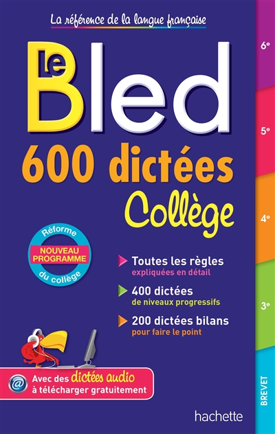 Le Bled : 600 dictées collège : nouveau programme, réforme du collège