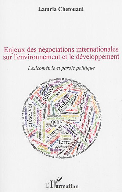 Enjeux des négociations internationales sur l'environnement et le développement : lexicométrie et parole politique
