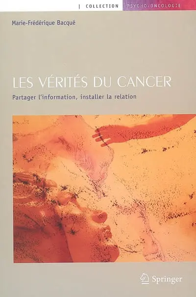 Les vérités du cancer : partager l'information, installer la relation