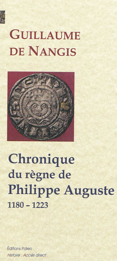Chronique du règne de Philippe Auguste : 1180-1223