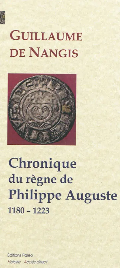 Chronique du règne de Philippe Auguste : 1180-1223