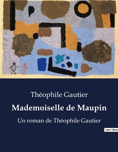 Mademoiselle de Maupin : Un roman de Théophile Gautier
